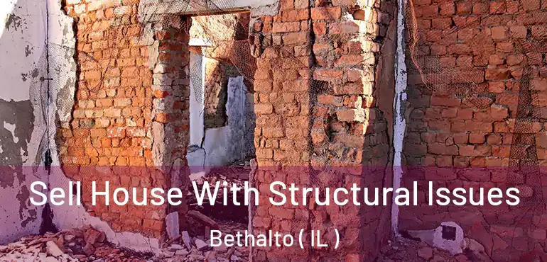  Sell House With Structural Issues Bethalto ( IL )