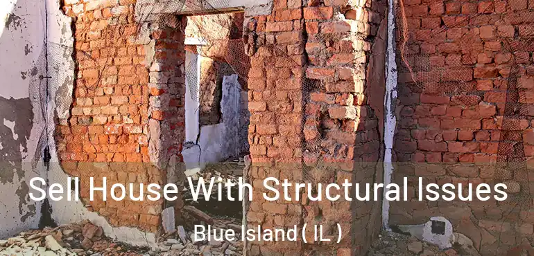  Sell House With Structural Issues Blue Island ( IL )