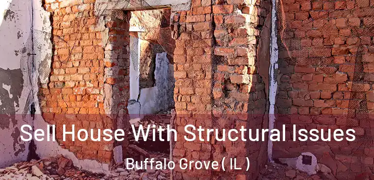  Sell House With Structural Issues Buffalo Grove ( IL )