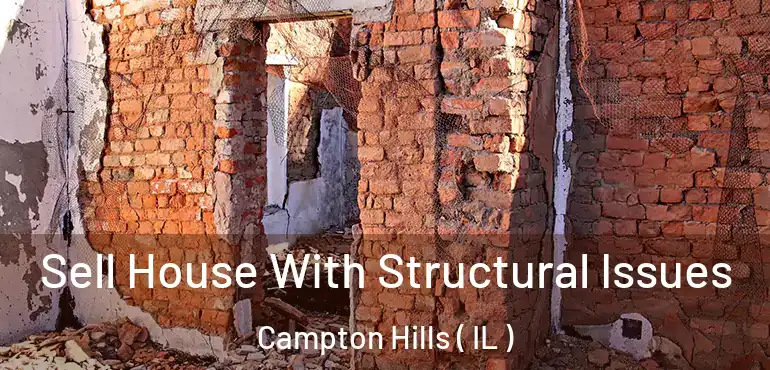  Sell House With Structural Issues Campton Hills ( IL )