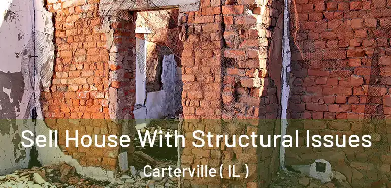  Sell House With Structural Issues Carterville ( IL )