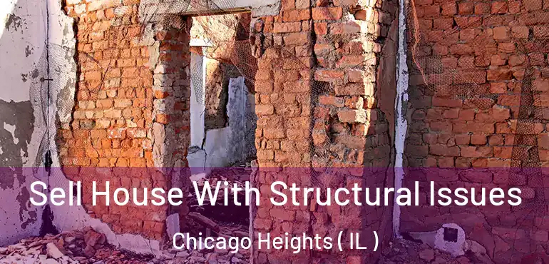  Sell House With Structural Issues Chicago Heights ( IL )