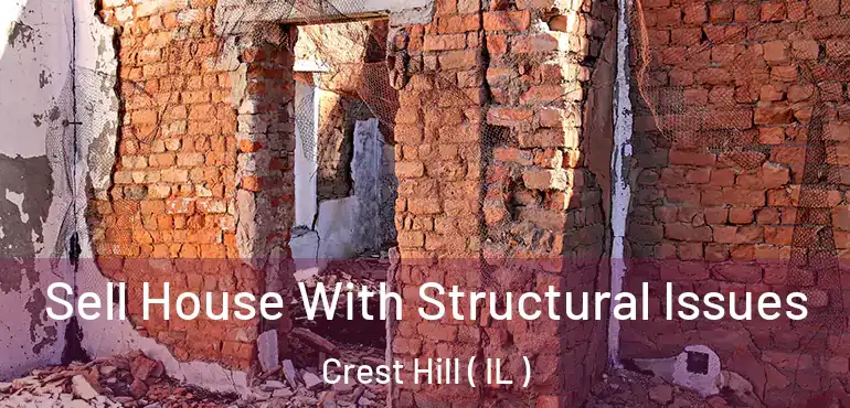  Sell House With Structural Issues Crest Hill ( IL )