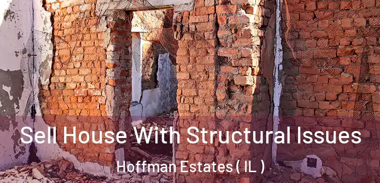  Sell House With Structural Issues Hoffman Estates ( IL )