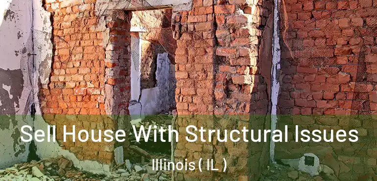 Sell House With Structural Issues Illinois ( IL )