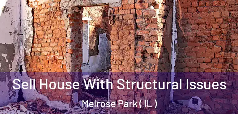  Sell House With Structural Issues Melrose Park ( IL )