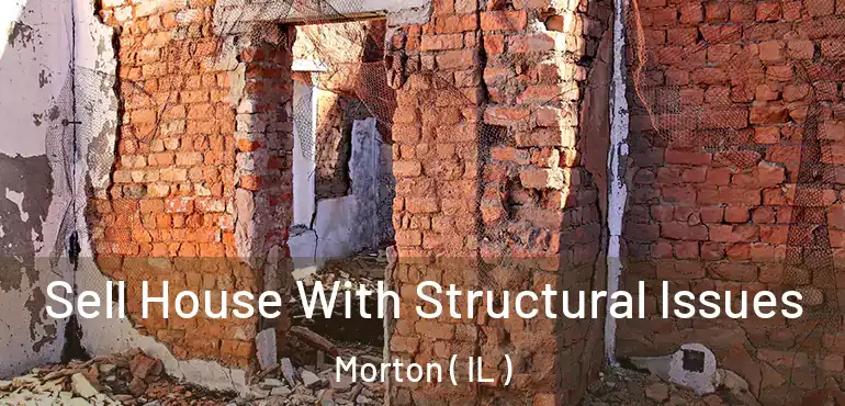  Sell House With Structural Issues Morton ( IL )