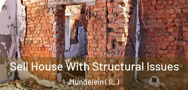  Sell House With Structural Issues Mundelein ( IL )