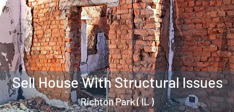  Sell House With Structural Issues Richton Park ( IL )