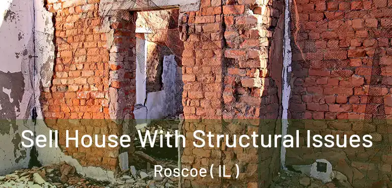  Sell House With Structural Issues Roscoe ( IL )