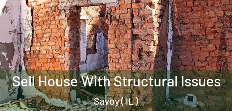  Sell House With Structural Issues Savoy ( IL )