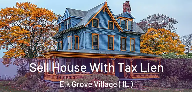  Sell House With Tax Lien Elk Grove Village ( IL )