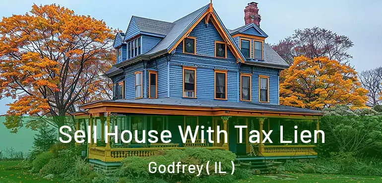 Sell House With Tax Lien Godfrey ( IL )
