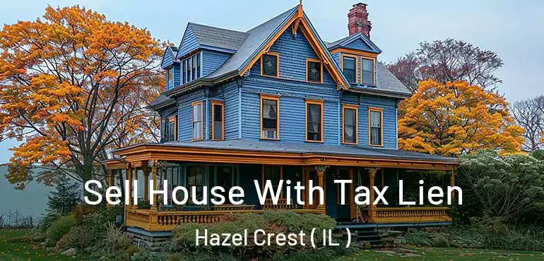 Sell House With Tax Lien Hazel Crest ( IL )