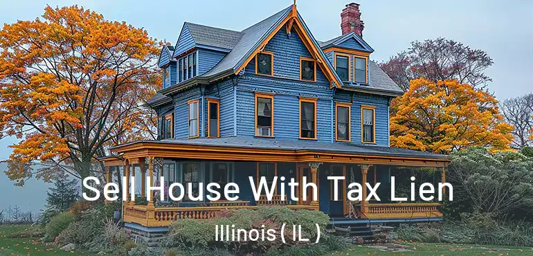  Sell House With Tax Lien Illinois ( IL )