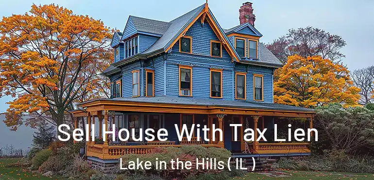 Sell House With Tax Lien Lake in the Hills ( IL )