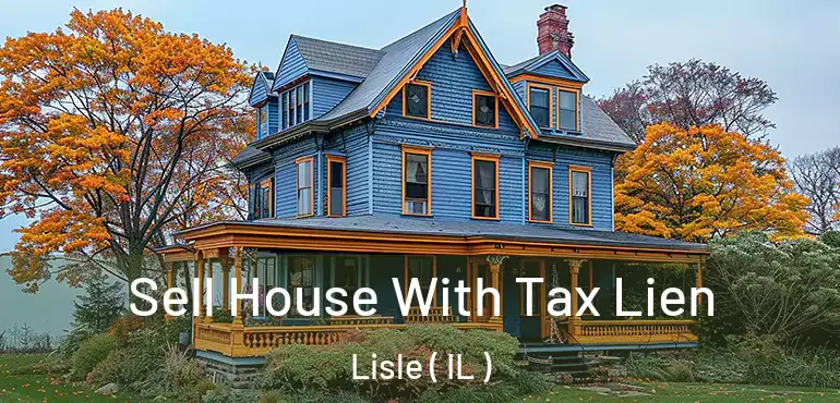  Sell House With Tax Lien Lisle ( IL )