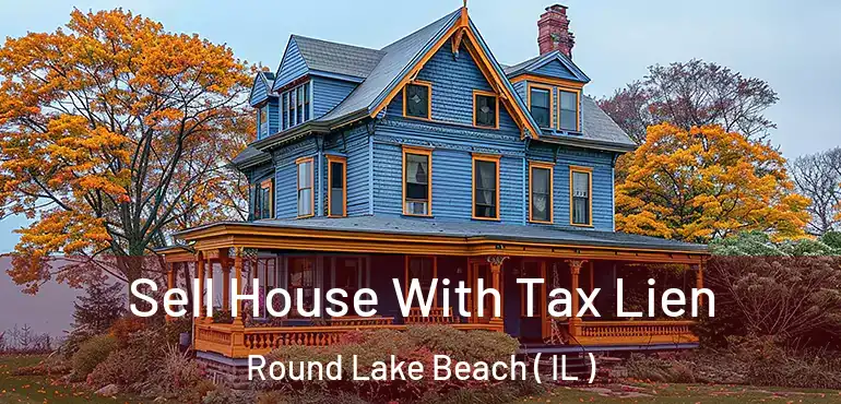  Sell House With Tax Lien Round Lake Beach ( IL )