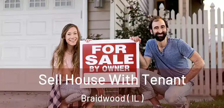  Sell House With Tenant Braidwood ( IL )