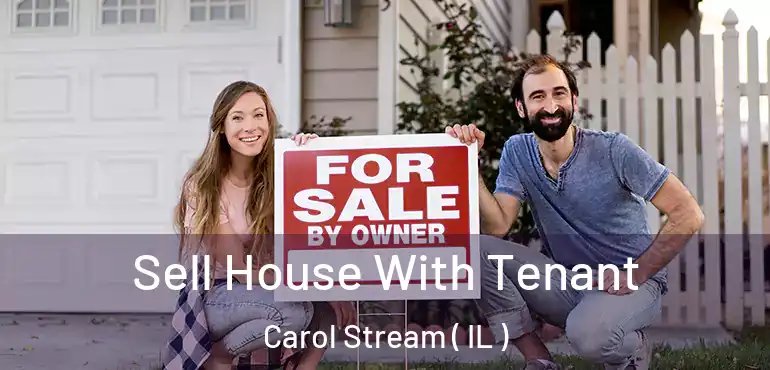  Sell House With Tenant Carol Stream ( IL )