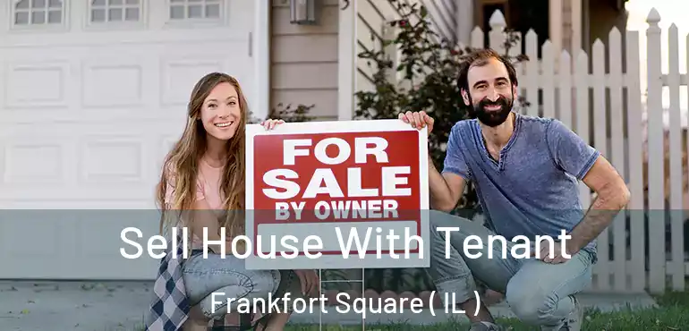  Sell House With Tenant Frankfort Square ( IL )