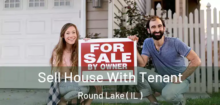 Sell House With Tenant Round Lake ( IL )