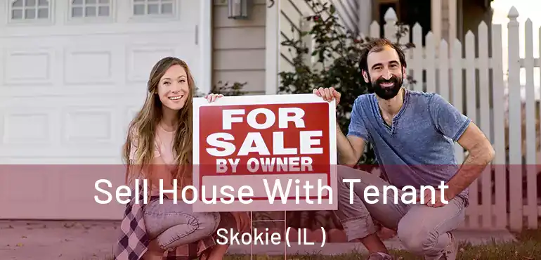 Sell House With Tenant Skokie ( IL )