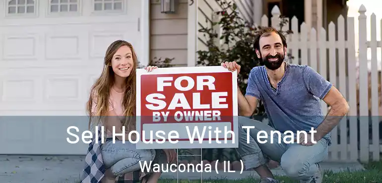  Sell House With Tenant Wauconda ( IL )