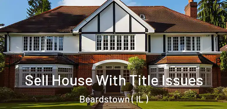  Sell House With Title Issues Beardstown ( IL )