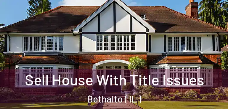  Sell House With Title Issues Bethalto ( IL )