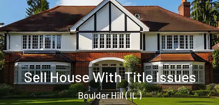  Sell House With Title Issues Boulder Hill ( IL )