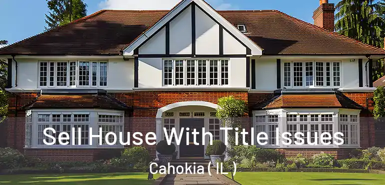  Sell House With Title Issues Cahokia ( IL )