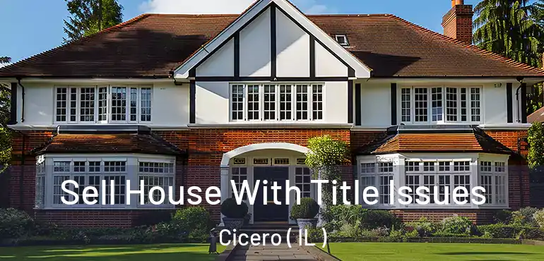  Sell House With Title Issues Cicero ( IL )