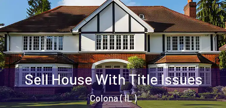  Sell House With Title Issues Colona ( IL )