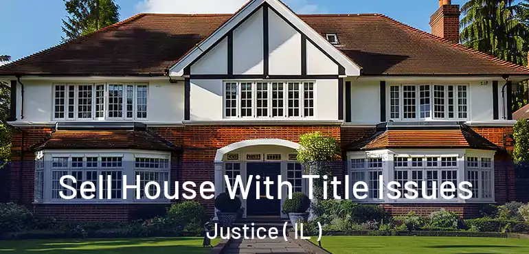  Sell House With Title Issues Justice ( IL )