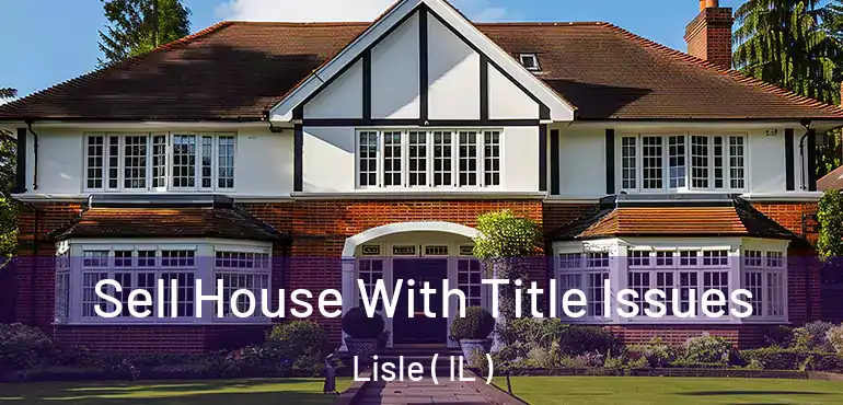  Sell House With Title Issues Lisle ( IL )