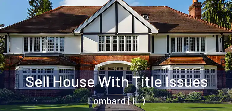  Sell House With Title Issues Lombard ( IL )