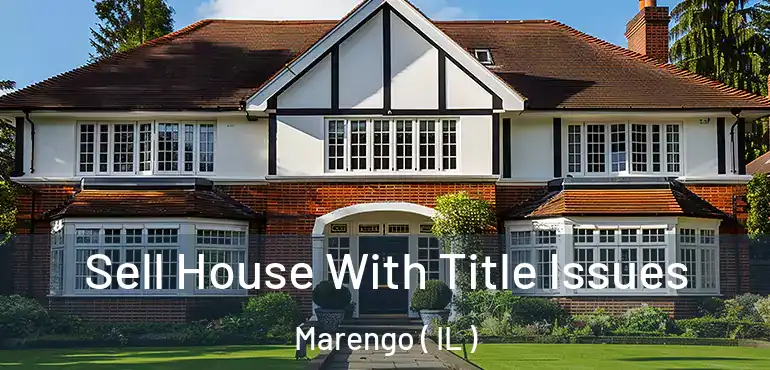  Sell House With Title Issues Marengo ( IL )