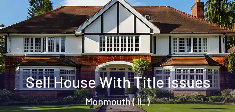  Sell House With Title Issues Monmouth ( IL )