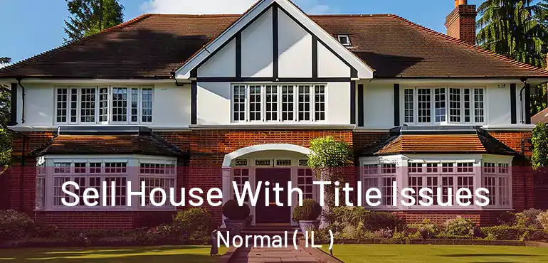  Sell House With Title Issues Normal ( IL )