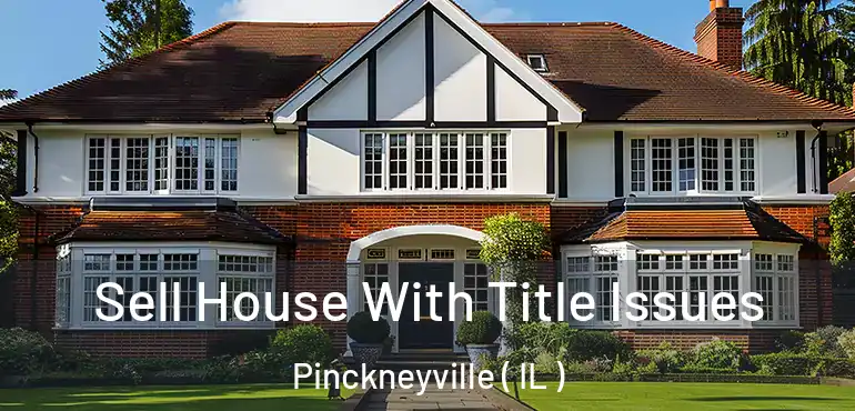  Sell House With Title Issues Pinckneyville ( IL )