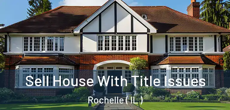  Sell House With Title Issues Rochelle ( IL )
