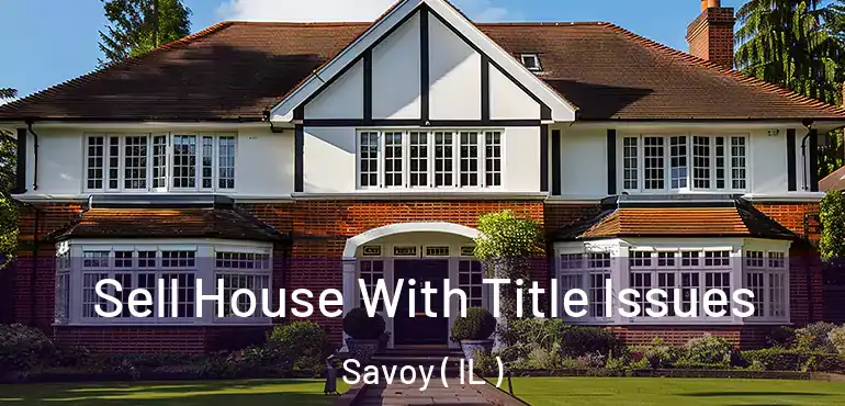  Sell House With Title Issues Savoy ( IL )