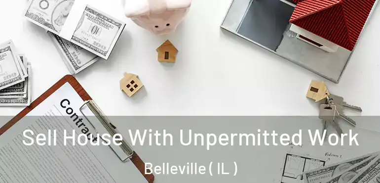  Sell House With Unpermitted Work Belleville ( IL )