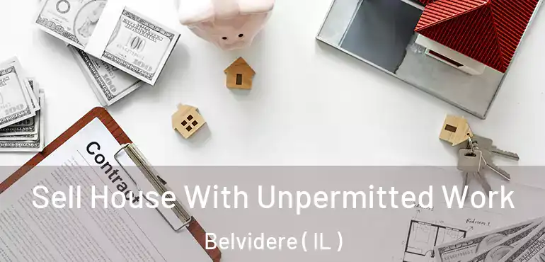  Sell House With Unpermitted Work Belvidere ( IL )