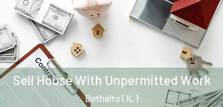  Sell House With Unpermitted Work Bethalto ( IL )