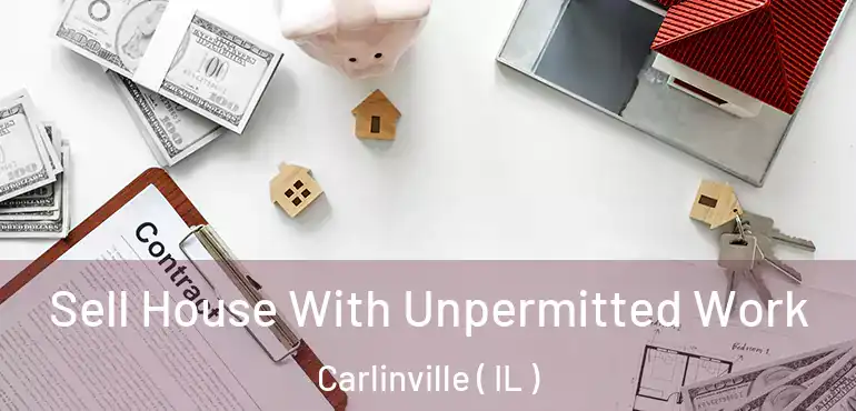  Sell House With Unpermitted Work Carlinville ( IL )