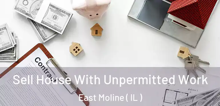  Sell House With Unpermitted Work East Moline ( IL )