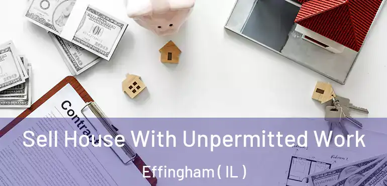  Sell House With Unpermitted Work Effingham ( IL )
