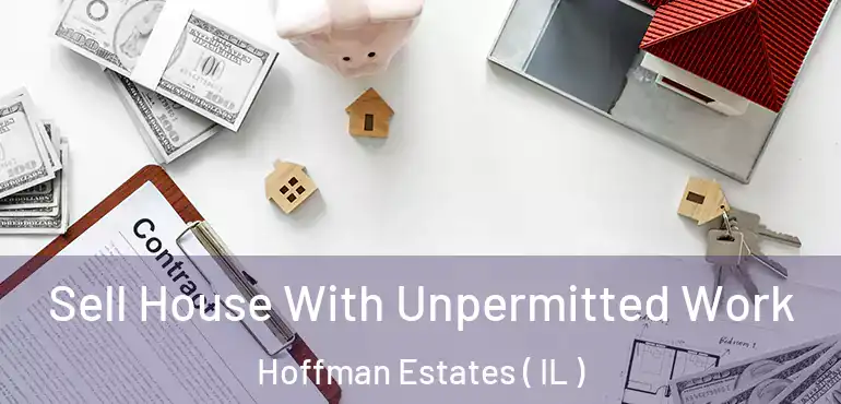  Sell House With Unpermitted Work Hoffman Estates ( IL )